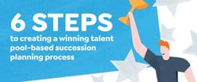 6 Steps to creating a winning talent pool-based succession planning process